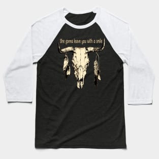 She Gonna Leave You With A Smile Feathers Bull Skull Baseball T-Shirt